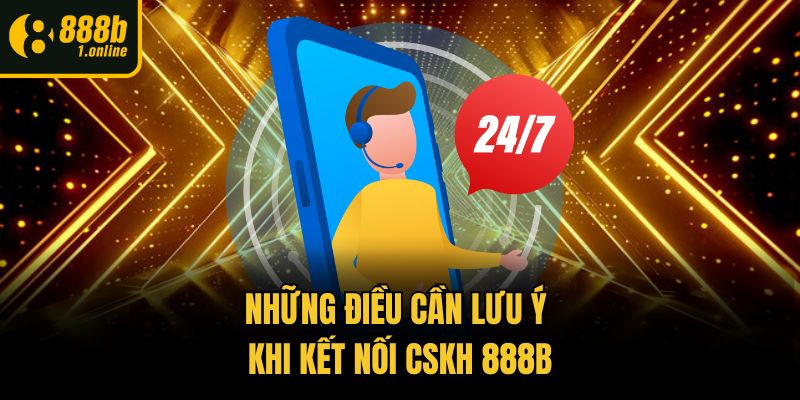 Những điều cần lưu ý khi kết nối CSKH 888b